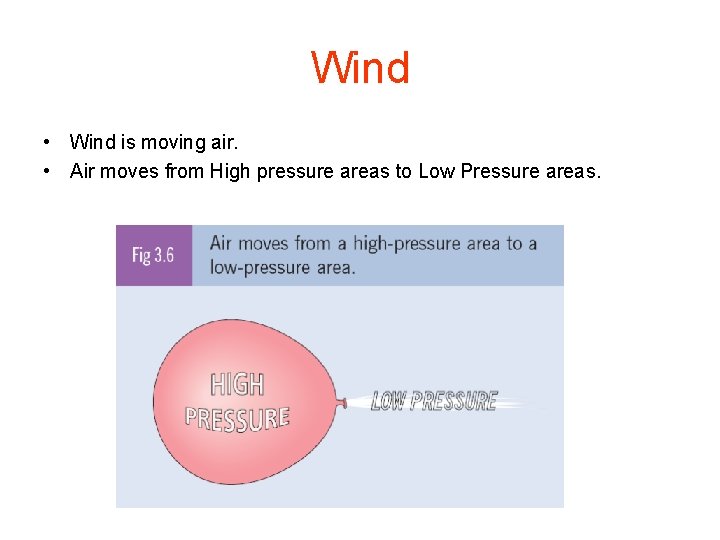 Wind • Wind is moving air. • Air moves from High pressure areas to
