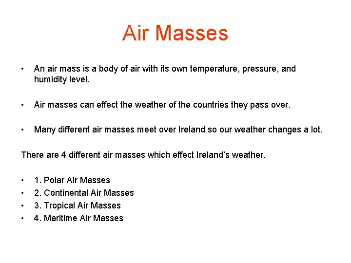 Air Masses • An air mass is a body of air with its own