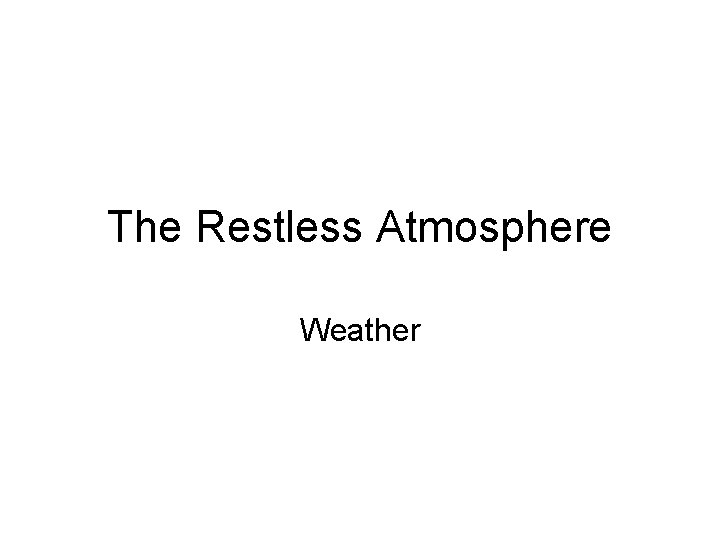 The Restless Atmosphere Weather 