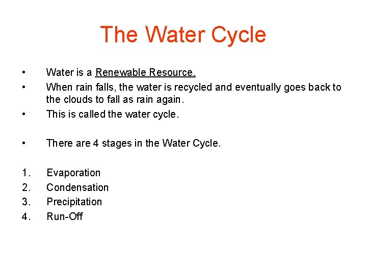 The Water Cycle • • • Water is a Renewable Resource. When rain falls,