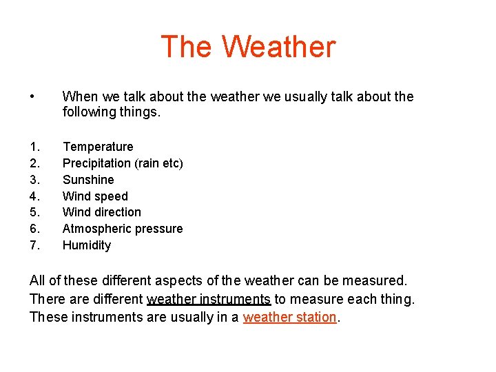 The Weather • When we talk about the weather we usually talk about the
