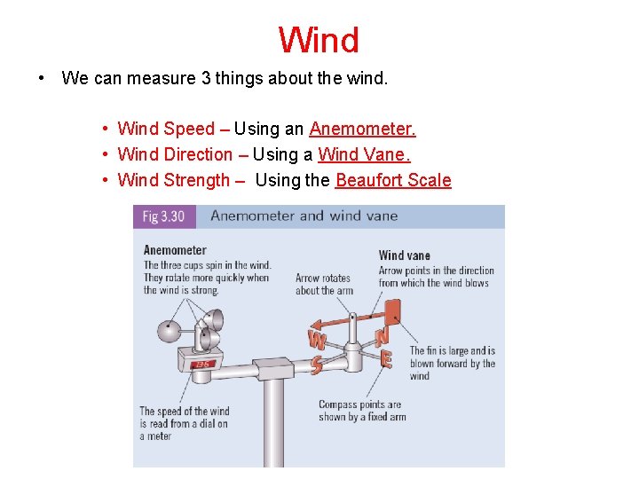 Wind • We can measure 3 things about the wind. • Wind Speed –