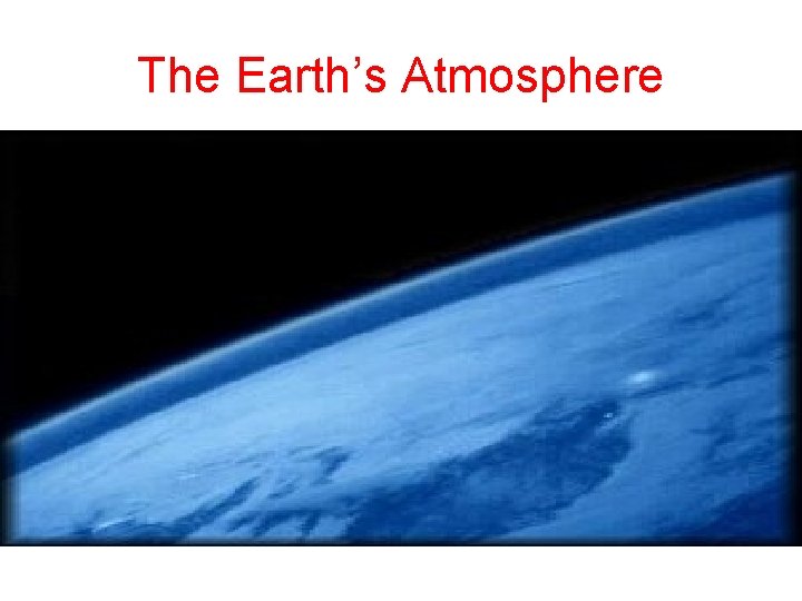 The Earth’s Atmosphere 