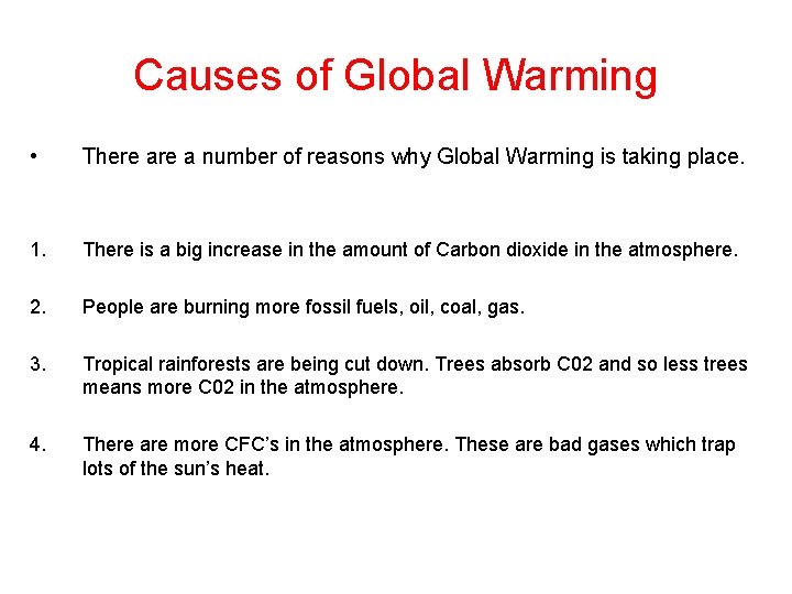 Causes of Global Warming • There a number of reasons why Global Warming is