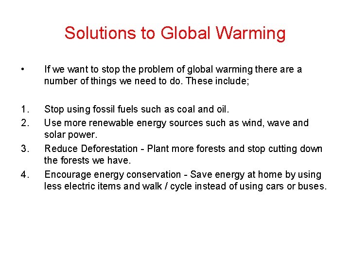 Solutions to Global Warming • If we want to stop the problem of global