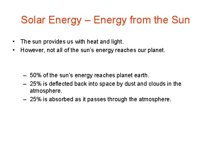 Solar Energy – Energy from the Sun • The sun provides us with heat