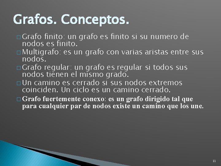 Grafos. Conceptos. � Grafo finito: un grafo es finito si su numero de nodos