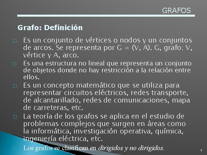 GRAFOS Grafo: Definición � � � Es un conjunto de vértices o nodos y