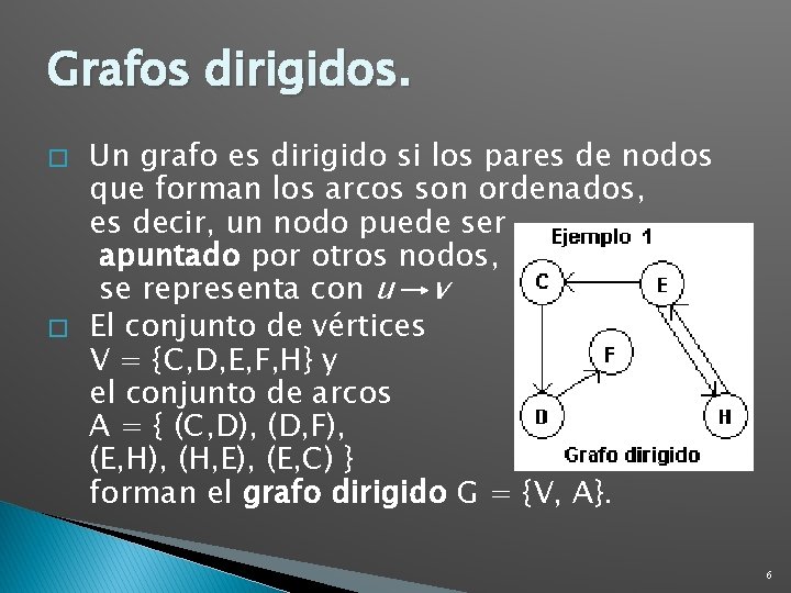 Grafos dirigidos. � � Un grafo es dirigido si los pares de nodos que