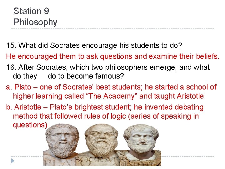 Station 9 Philosophy 15. What did Socrates encourage his students to do? He encouraged Station 9 Philosophy 15. What did Socrates encourage his students to do? He encouraged