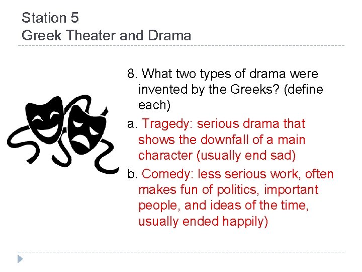 Station 5 Greek Theater and Drama 8. What two types of drama were invented Station 5 Greek Theater and Drama 8. What two types of drama were invented