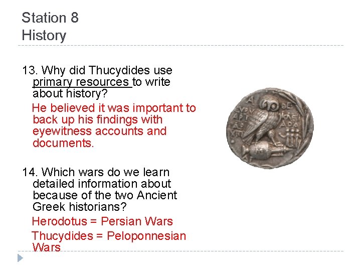 Station 8 History 13. Why did Thucydides use primary resources to write about history? Station 8 History 13. Why did Thucydides use primary resources to write about history?