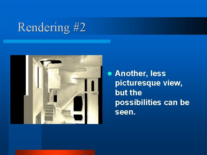 Rendering #2 l Another, less picturesque view, but the possibilities can be seen. 