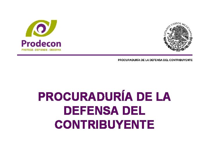 PROCURADURA DE LA DEFENSA DEL CONTRIBUYENTE PROCURADURA DE
