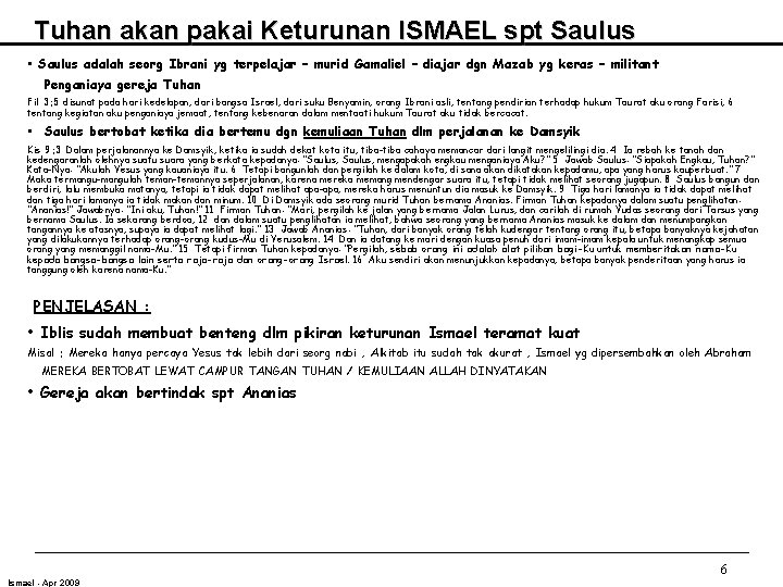 Tuhan akan pakai Keturunan ISMAEL spt Saulus • Saulus adalah seorg Ibrani yg terpelajar Tuhan akan pakai Keturunan ISMAEL spt Saulus • Saulus adalah seorg Ibrani yg terpelajar