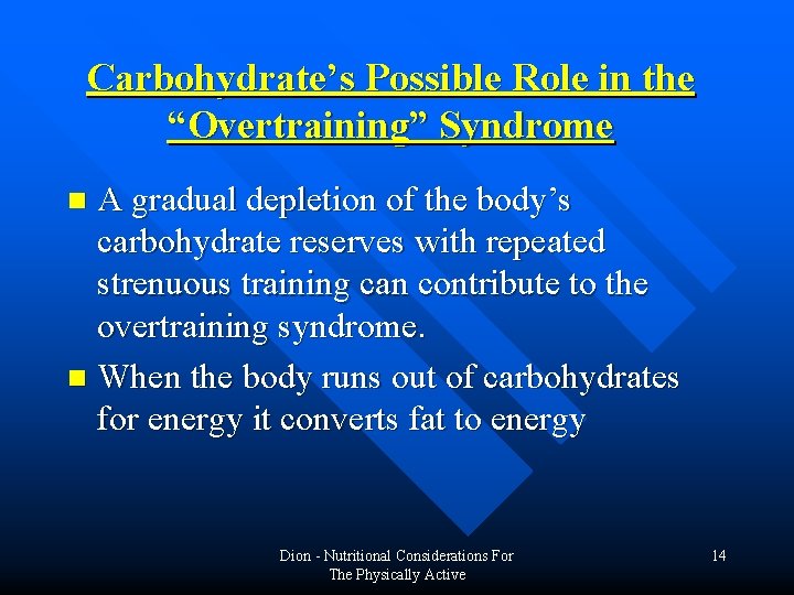Carbohydrate’s Possible Role in the “Overtraining” Syndrome A gradual depletion of the body’s carbohydrate Carbohydrate’s Possible Role in the “Overtraining” Syndrome A gradual depletion of the body’s carbohydrate