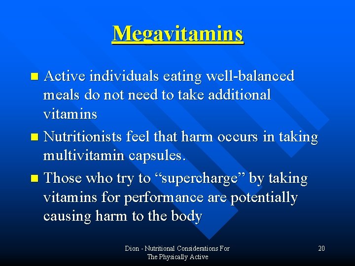 Megavitamins Active individuals eating well-balanced meals do not need to take additional vitamins n Megavitamins Active individuals eating well-balanced meals do not need to take additional vitamins n