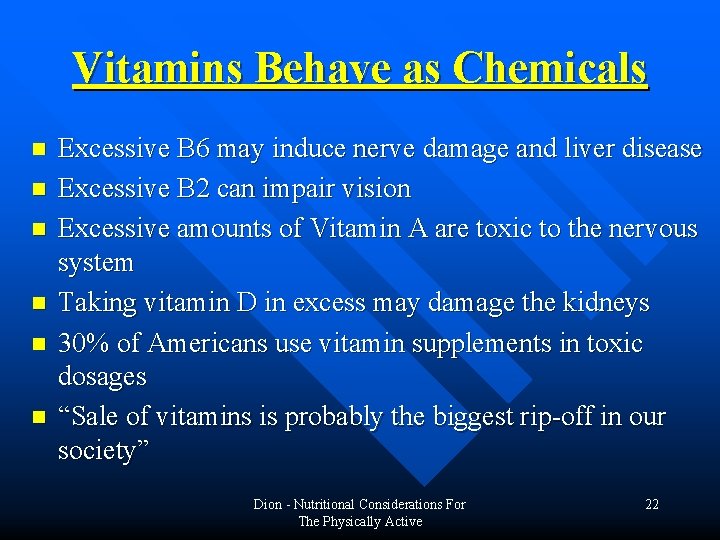 Vitamins Behave as Chemicals n n n Excessive B 6 may induce nerve damage Vitamins Behave as Chemicals n n n Excessive B 6 may induce nerve damage