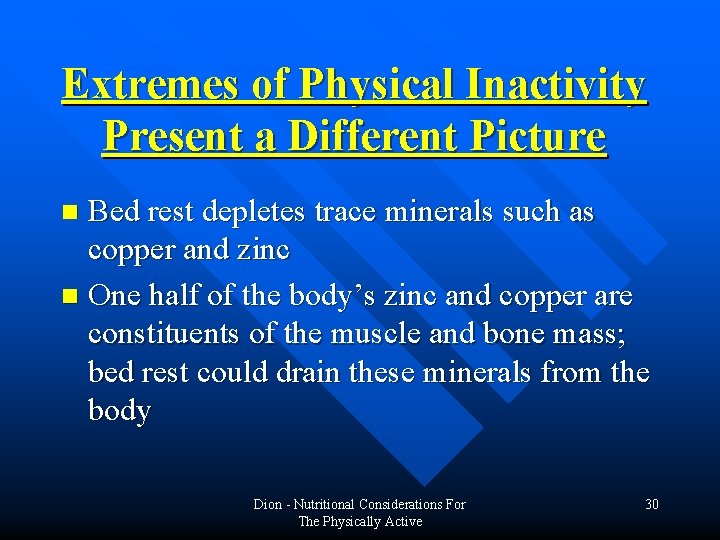 Extremes of Physical Inactivity Present a Different Picture Bed rest depletes trace minerals such Extremes of Physical Inactivity Present a Different Picture Bed rest depletes trace minerals such