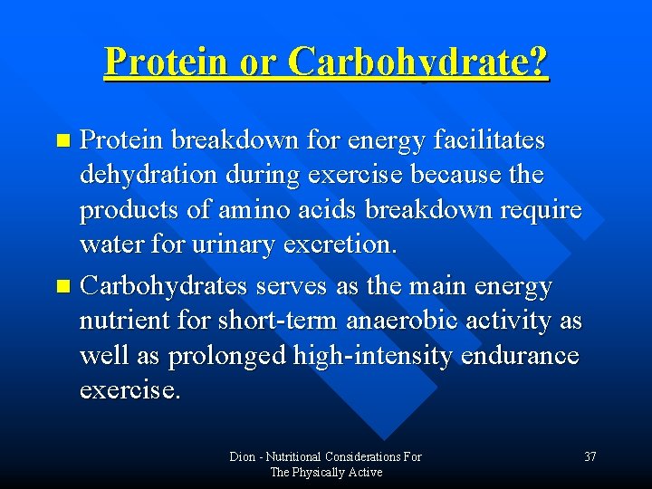 Protein or Carbohydrate? Protein breakdown for energy facilitates dehydration during exercise because the products Protein or Carbohydrate? Protein breakdown for energy facilitates dehydration during exercise because the products