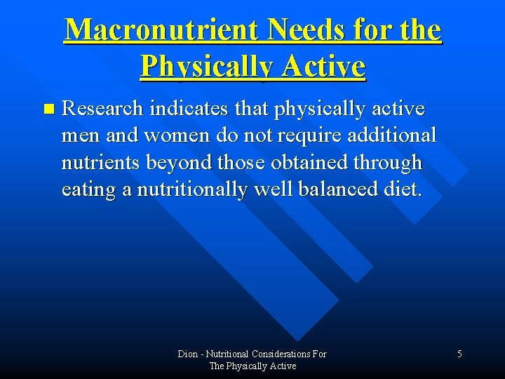 Macronutrient Needs for the Physically Active n Research indicates that physically active men and Macronutrient Needs for the Physically Active n Research indicates that physically active men and