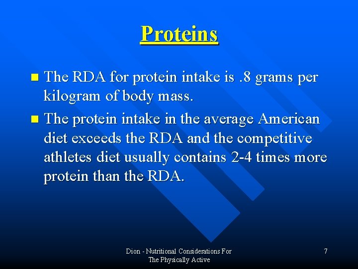 Proteins The RDA for protein intake is. 8 grams per kilogram of body mass. Proteins The RDA for protein intake is. 8 grams per kilogram of body mass.