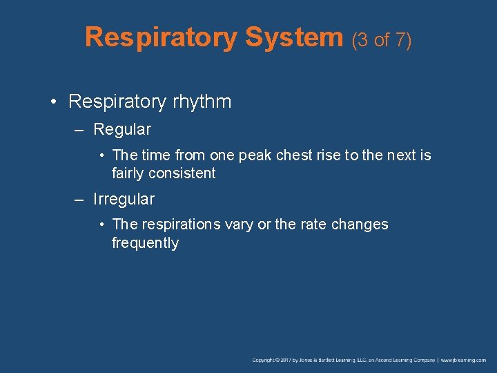 Respiratory System (3 of 7) • Respiratory rhythm – Regular • The time from