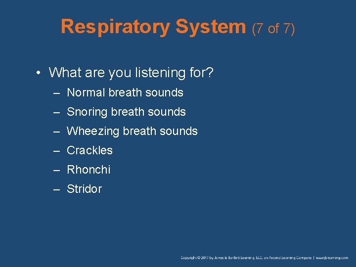 Respiratory System (7 of 7) • What are you listening for? – Normal breath