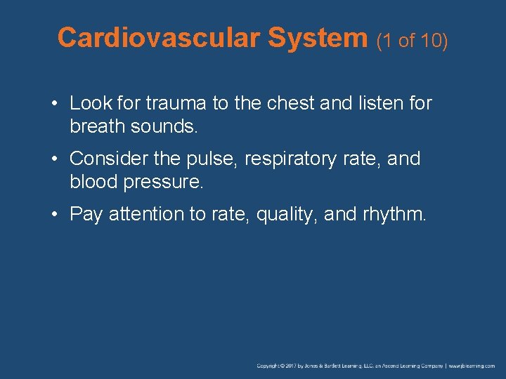 Cardiovascular System (1 of 10) • Look for trauma to the chest and listen