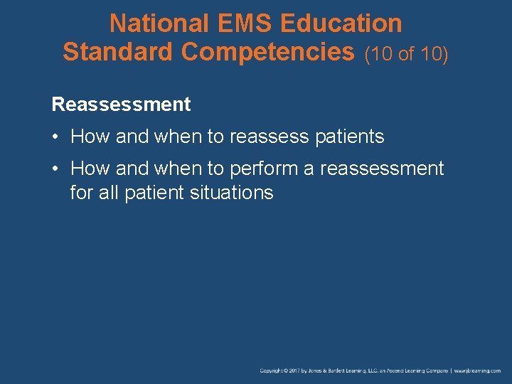 National EMS Education Standard Competencies (10 of 10) Reassessment • How and when to