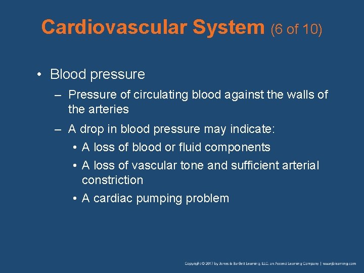 Cardiovascular System (6 of 10) • Blood pressure – Pressure of circulating blood against