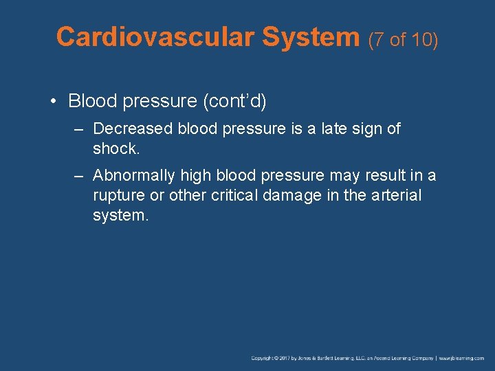 Cardiovascular System (7 of 10) • Blood pressure (cont’d) – Decreased blood pressure is