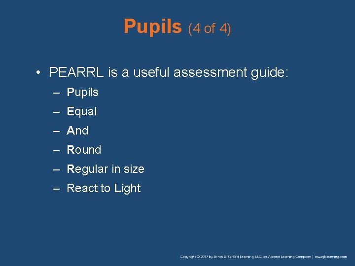 Pupils (4 of 4) • PEARRL is a useful assessment guide: – Pupils –