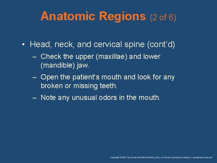 Anatomic Regions (2 of 6) • Head, neck, and cervical spine (cont’d) – Check