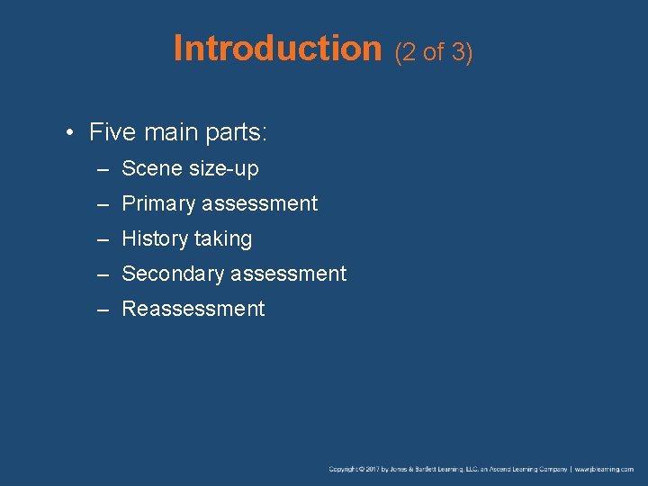 Introduction (2 of 3) • Five main parts: – Scene size-up – Primary assessment