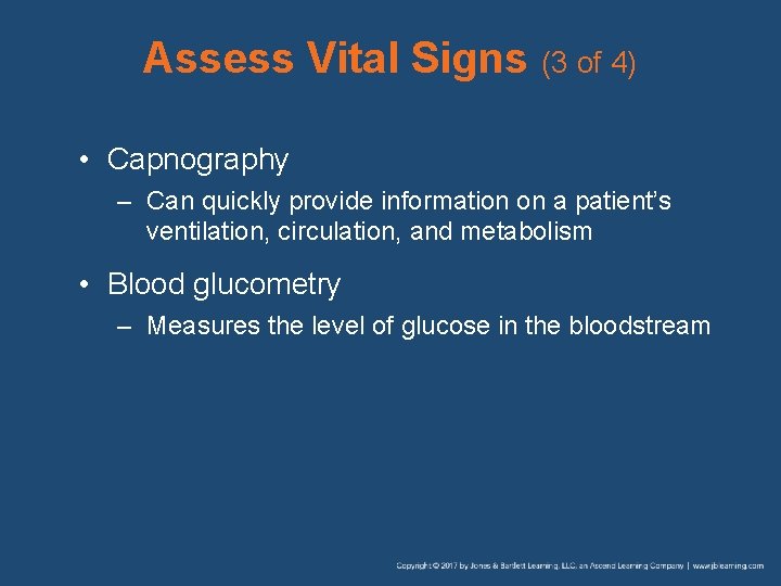 Assess Vital Signs (3 of 4) • Capnography – Can quickly provide information on