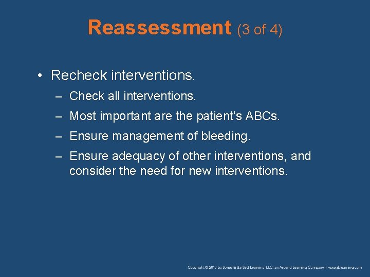 Reassessment (3 of 4) • Recheck interventions. – Check all interventions. – Most important