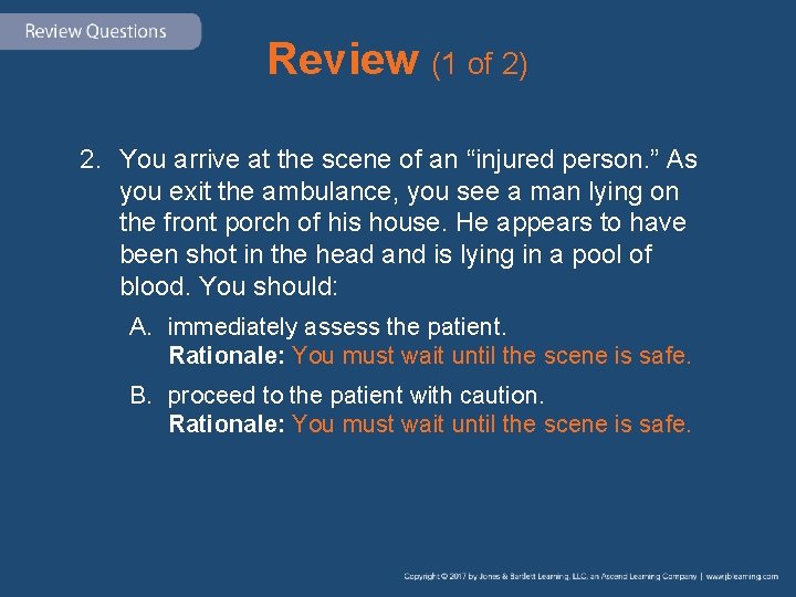 Review (1 of 2) 2. You arrive at the scene of an “injured person.