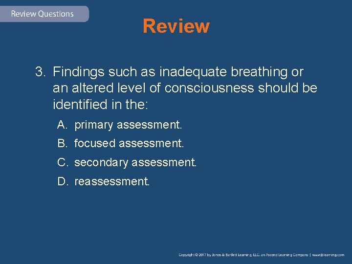 Review 3. Findings such as inadequate breathing or an altered level of consciousness should