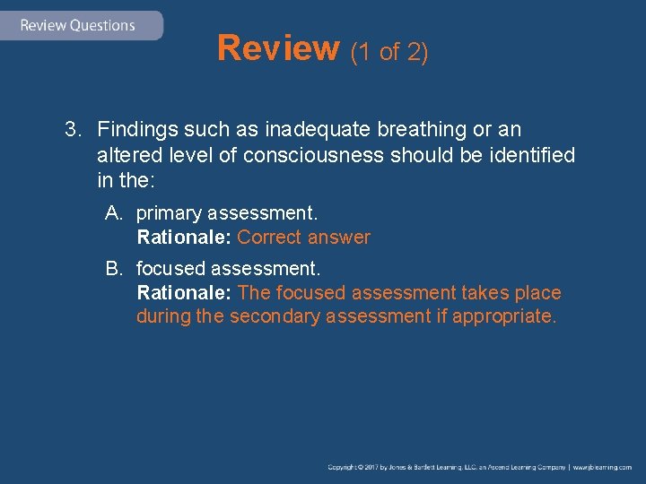 Review (1 of 2) 3. Findings such as inadequate breathing or an altered level