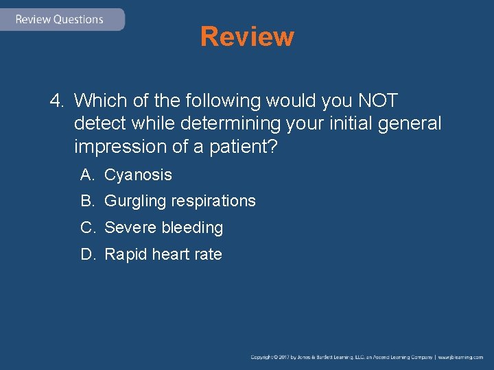 Review 4. Which of the following would you NOT detect while determining your initial