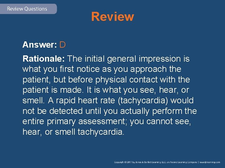 Review Answer: D Rationale: The initial general impression is what you first notice as