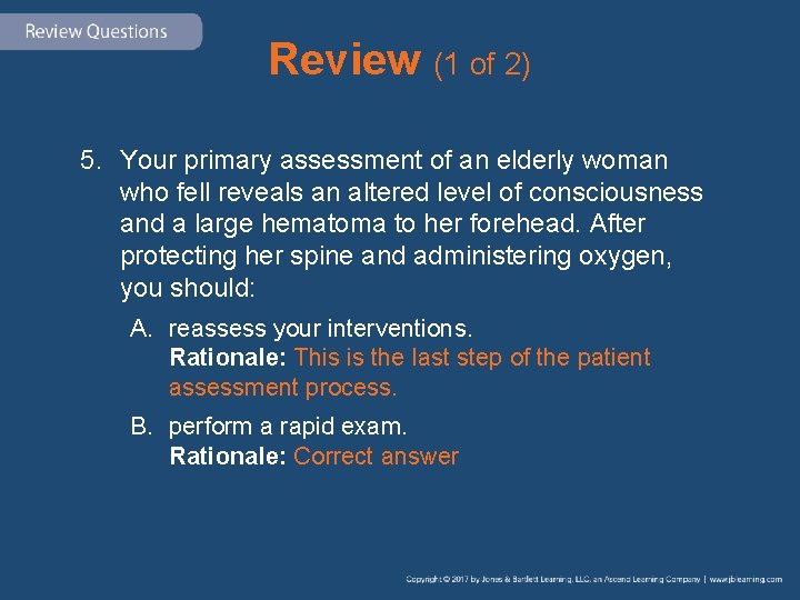 Review (1 of 2) 5. Your primary assessment of an elderly woman who fell