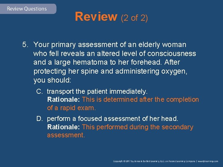 Review (2 of 2) 5. Your primary assessment of an elderly woman who fell