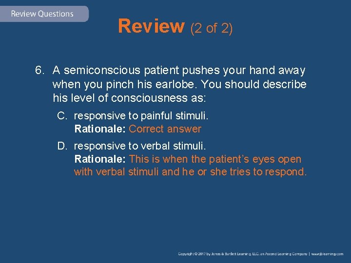 Review (2 of 2) 6. A semiconscious patient pushes your hand away when you