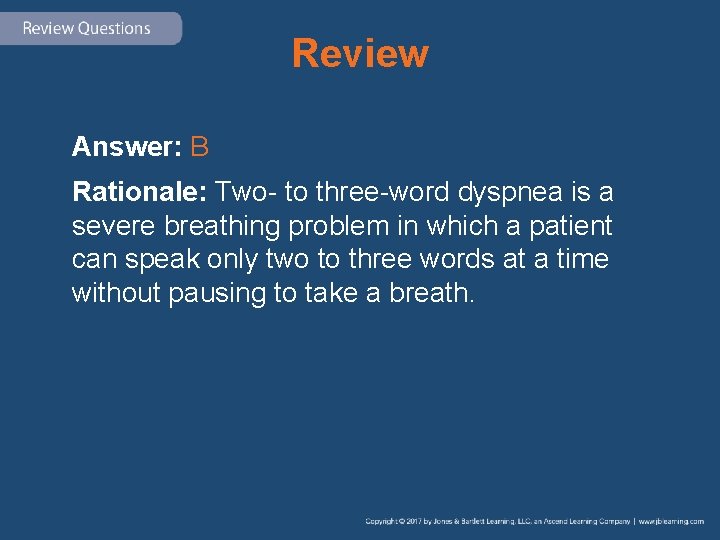 Review Answer: B Rationale: Two- to three-word dyspnea is a severe breathing problem in