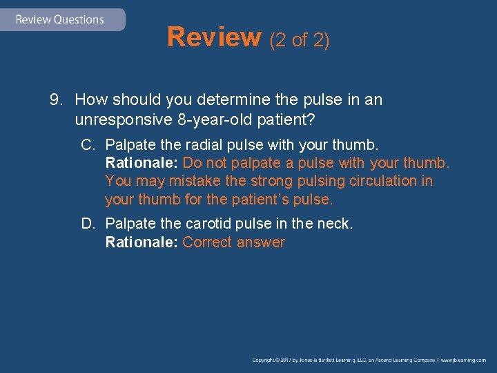 Review (2 of 2) 9. How should you determine the pulse in an unresponsive