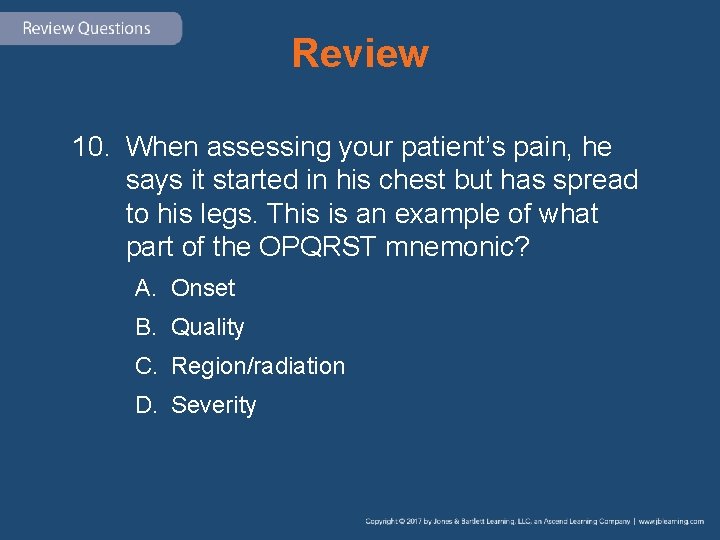 Review 10. When assessing your patient’s pain, he says it started in his chest