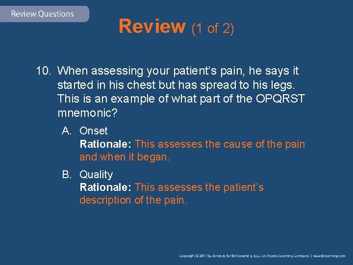 Review (1 of 2) 10. When assessing your patient’s pain, he says it started