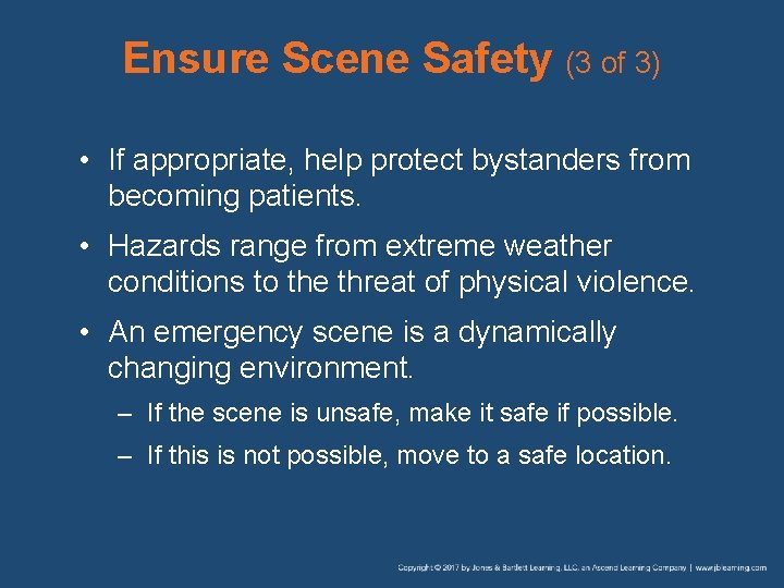 Ensure Scene Safety (3 of 3) • If appropriate, help protect bystanders from becoming